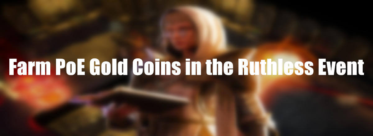 Farm PoE Gold Coins in the Ruthless Event cover